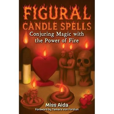 Figural Candle Spells: Conjuring Magic with the Power of Fire