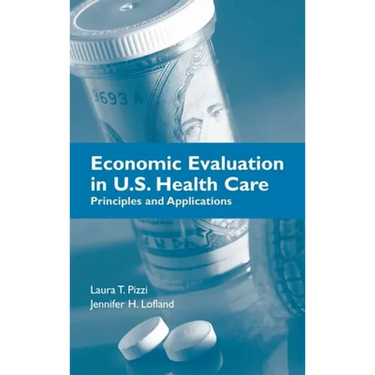 Economic Evaluation in U.S. Health Care: Principles and Applications: .