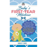 Baby's First-Year Milestones: How to Take Care of Your Baby Effectively, Track Their Monthly Progress and Ensure Their Physical, Mental and Brain Deve