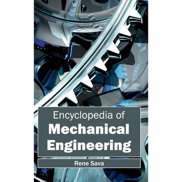 Encyclopedia of Mechanical Engineering