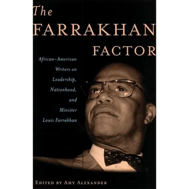 The Farrakhan Factor: African-American Writers on Leadership, Nationhood, and Minister Louis Farrakhan