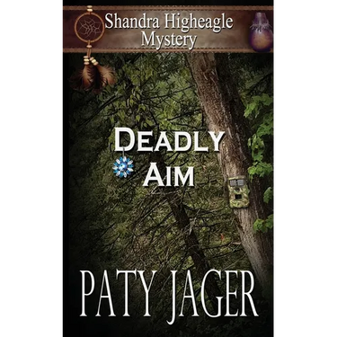 Deadly Aim: A Shandra Higheagle Mystery
