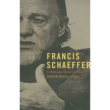 Francis Schaeffer: A Mind and Heart for God