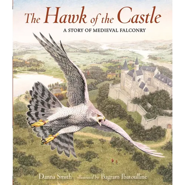 The Hawk of the Castle: A Story of Medieval Falconry