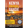 Kenya Travel Guide: Captivating Adventures through Wildlife Safaris, Tribal Culture, Kenyan Landmarks, Hidden Gems, and More