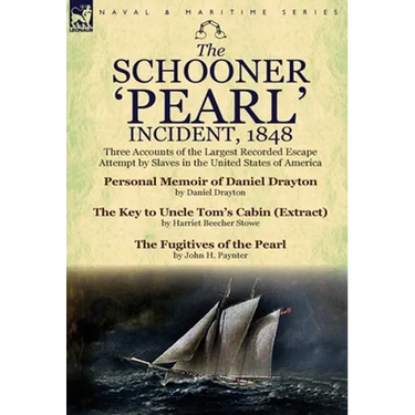 The Schooner 'Pearl' Incident, 1848: Three Accounts of the Largest Recorded Escape Attempt by Slaves in the United States of America