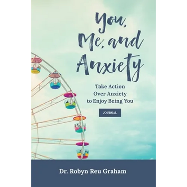 You, Me, and Anxiety: Take Action Over Anxiety to Enjoy Being You Journal
