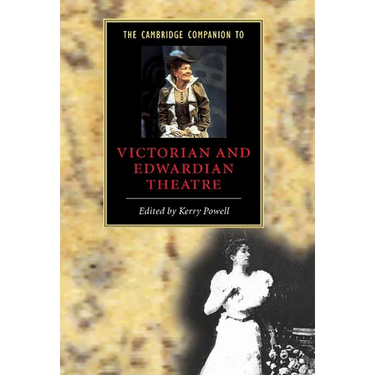 The Cambridge Companion to Victorian and Edwardian Theatre