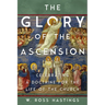 The Glory of the Ascension: Celebrating a Doctrine for the Life of the Church