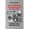 The CIA, Fidel Castro, the Bogotazo and the New World Order: Psychological Warfare Against Latin America
