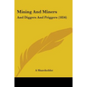 Mining And Miners: And Diggers And Priggers (1856)