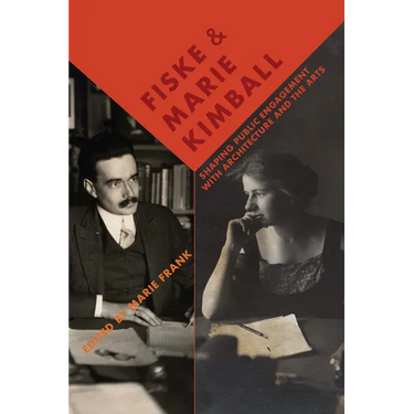 Fiske and Marie Kimball: Shaping Public Engagement with Architecture and the Arts
