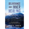 Deliverance and Inner Healing: The Ministry of Jesus and the Believer