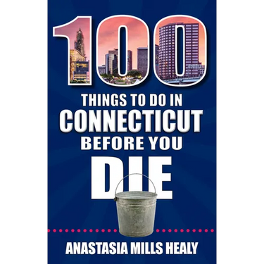 100 Things to Do in Connecticut Before You Die
