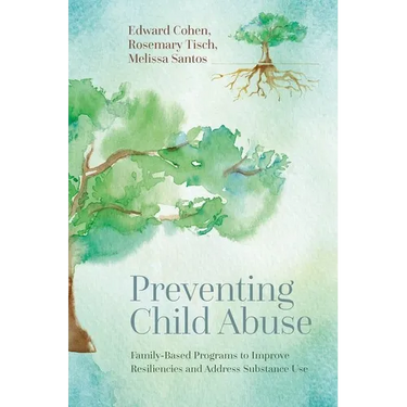 Preventing Child Abuse: Family-Based Programs to Improve Resiliencies and Address Substance Use