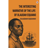 The Interesting Narrative Of The Life Of Olaudah Equiano