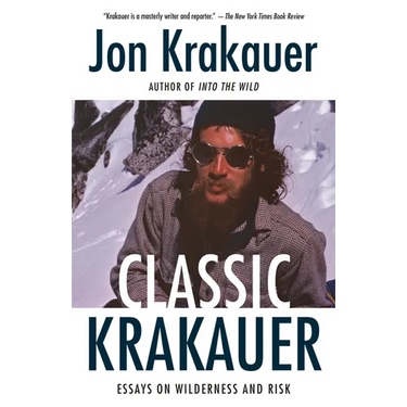 Classic Krakauer: Essays on Wilderness and Risk