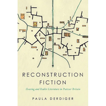 Reconstruction Fiction: Housing and Realist Literature in Postwar Britain