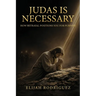 Judas Is Necessary