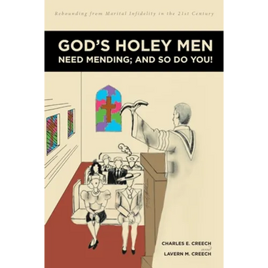 God's Holey Men Need Mending; And So Do You!: Rebounding from Marital Infidelity in the 21st Century