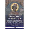 Daniel and the Revelation: The Response of History to the Voice of Prophecy; A Verse by Verse Study of These Important Books of the Bible - The C
