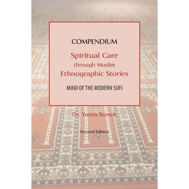 Compendium: Spiritual Care through Muslim Ethnographic Stories: Mind of the Modern Sufi