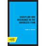 Discipline and Discharge in the Unionized Firm