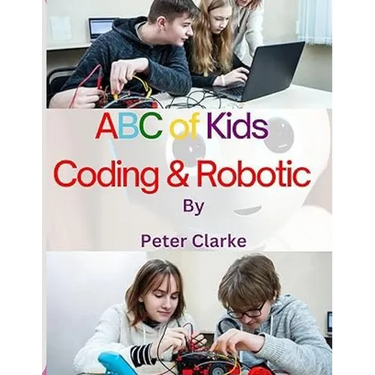 ABC of Kids Coding & Robotic: Coding & Robotic