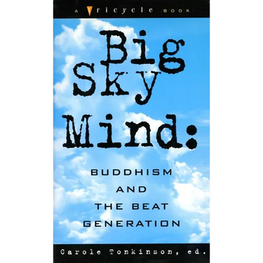Big Sky Mind: Buddhism and the Beat Generation