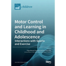 Motor Control and Learning in Childhood and Adolescence: Interactions with Sports and Exercise