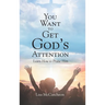 You Want to Get God's Attention: Learn How to Praise Him