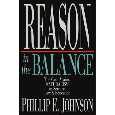 Reason in the Balance: The Case Against Naturalism in Science, Law Education