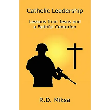 Catholic Leadership: Lessons from Jesus and a Faithful Centurion