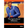 The Agricultural Dilemma: How Not to Feed the World