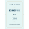 Men and Women in the Church: A Short, Biblical, Practical Introduction