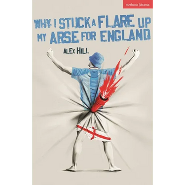 Why I Stuck a Flare Up My Arse for England