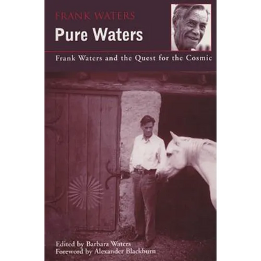Pure Waters: Frank Waters and the Quest for the Cosmic