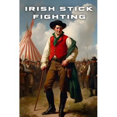 Shillelagh Wisdom ( Irish Stick Fighting ): The Martial History and Philosophy of Irish Stick Fighting
