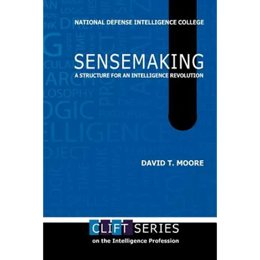 Sensemaking: A Structure for an Intelligence Revolution