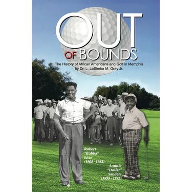 Out of Bounds: The History of African Americans and Golf in Memphis
