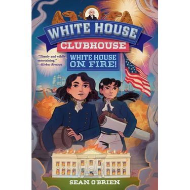 White House on Fire! (White House Clubhouse #2)