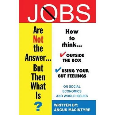 Jobs Are Not the Answer...: But Then What Is?