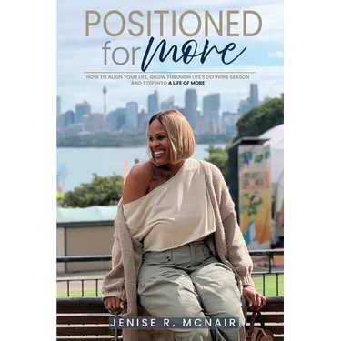 Positioned for More: How to Align Your Life, Grow Through Life's Defining Seasons, and Step Into a Life of More