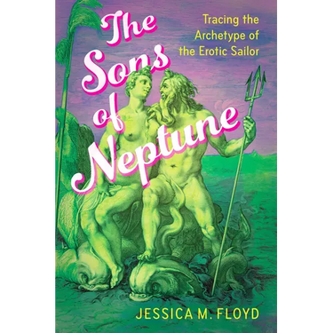 Sons of Neptune: Tracing the Archetype of the Erotic Sailor