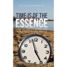 Time Is of the Essence: How to Create More Time in a Stress-Filled World