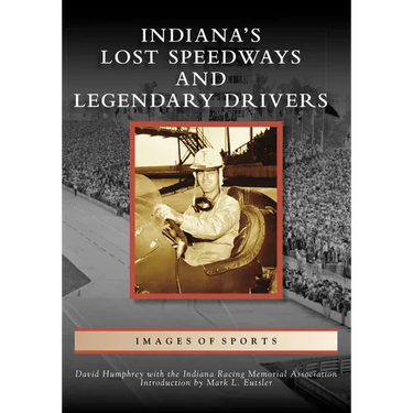 Indiana's Lost Speedways and Legendary Drivers