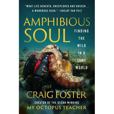 Amphibious Soul: Finding the Wild in a Tame World
