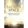 Sacred Space: Embraced with Love, Mercy, and Grace