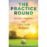 The Practice Round: Lessons, Laughter, and Life's Little Mulligans