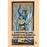 A Historical and Theoretical Guide to Studying Religion